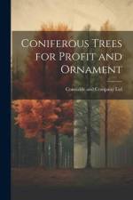 Coniferous Trees for Profit and Ornament af Constable and Company Ltd