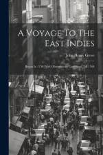 A Voyage To The East Indies: Began In 1750 With Observations Continued Till 1764 af John Henry Grose