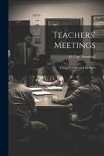 Teachers' Meetings: Their Necessity and Methods af H. Clay Trumbull