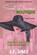 Sweet Dreams Boutique-There's Nothing Sweet About It af J. F. Slims