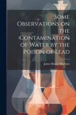 Some Observations on the Contamination of Water by the Poison of Lead af James Bower Harrison