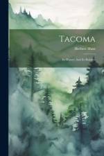 Tacoma: Its History And Its Builders af Herbert Hunt