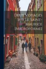 Deux Voyages Sur Le Saint-Maurice [microforme] af Anonymous