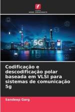 Codificação e descodificação polar baseada em VLSI para sistemas de comunicação 5g af Sandeep Garg