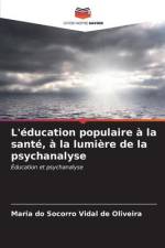 L'éducation populaire à la santé, à la lumière de la psychanalyse af Maria do Socorro Vidal de Oliveira