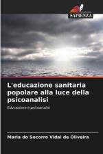L'educazione sanitaria popolare alla luce della psicoanalisi af Maria do Socorro Vidal de Oliveira