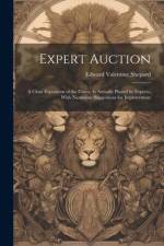 Expert Auction: A Clear Exposition of the Game As Actually Played by Experts, With Numerous Suggestions for Improvement af Edward Valentine Shepard