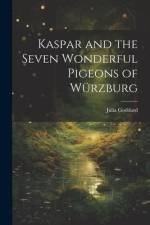 Kaspar and the Seven Wonderful Pigeons of Würzburg af Julia Goddard