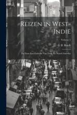 Reizen in West-Indië: En Door Een Gedeelte Van Zuid- En Noord-Amerika; Volume 2 af G. B. Bosch