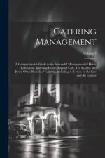 Catering Management: A Comprehensive Guide to the Successful Management of Hotel, Restaurant, Boarding House, Popular café, tea Rooms, and af Anonymous