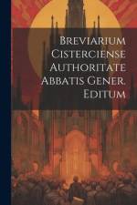 Breviarium Cisterciense Authoritate Abbatis Gener. Editum af Anonymous