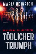 TÖDLICHER TRIUMPH - KEIN NORMALER ARBEITSTAG af Maria Heinrich