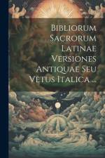 Bibliorum Sacrorum Latinae Versiones Antiquae Seu Vetus Italica ... af Anonymous