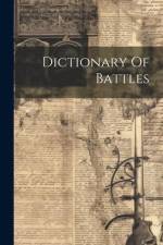 Dictionary Of Battles af Anonymous