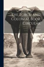 The Torch and Colonial Book Circular; Volume 3 af Anonymous