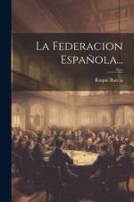 La Federacion Española... af Roque Barcia