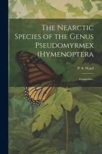 The Nearctic Species of the Genus Pseudomyrmex (Hymenoptera: Formicidae) af P. S. Ward