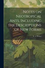 Notes on Neotropical Ants, Including the Descriptions of new Forms af N. A. Weber