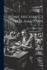 Home Mechanics for Amateurs af George Milton Hopkins