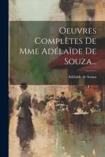 Oeuvres Complètes De Mme Adélaïde De Souza... af Adelaide de Souza