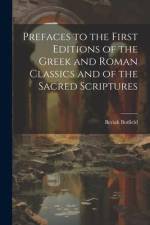 Prefaces to the First Editions of the Greek and Roman Classics and of the Sacred Scriptures af Beriah Botfield