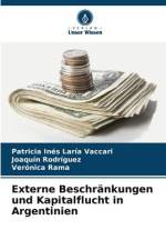 Externe Beschränkungen und Kapitalflucht in Argentinien af Patricia Inés Laría Vaccari