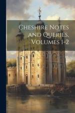 Cheshire Notes and Queries, Volumes 1-2 af Anonymous