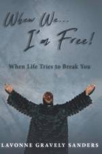 Whew We...I'm Free!: When Life Tries to Break You af Lavonne Gravely Sanders
