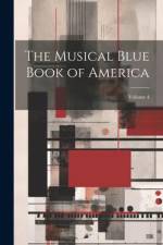 The Musical Blue Book of America; Volume 4 af Anonymous