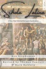 Schola Latina 2 Key: A Two-Year Interactive Latin Curriculum af Thomas Caucutt