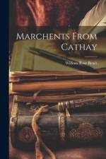 Marchents From Cathay af William Rose Benet