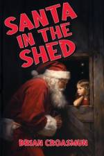 Santa in the Shed af Brian Croasmun