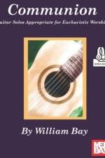 Communion Guitar Solos Appropriate for Eucharistic Worship af William Bay