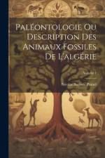 Paléontologie Ou Description Des Animaux Fossiles De L'algérie; Volume 1 af Nicolas Auguste Pomel