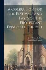 A Companion For the Festivals and Fasts of the Protestant Episcopal Church af John Henry Hobart