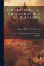 Noticias Historico-topograficas De La Isla De Mallorca