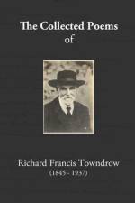 The Collected Poems of Richard Francis Towndrow af Richard Francis Towndrow