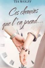 Ces chemins que l'on prend... af Tia Wolff