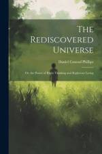 The Rediscovered Universe af Daniel Conrad Phillips