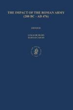 The Impact of the Roman Army (200 B.C. - A.D. 476): Economic, Social, Political, Religious and Cultural Aspects: Proceedings of the Sixth Workshop of af Lukas de Blois