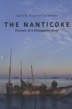 The Nanticoke: Portrait of a Chesapeake River af David W. Harp