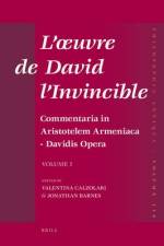 L'Oeuvre de David l'Invincible Et La Transmission de la Pensée Grecque Dans La Tradition Arménienne Et Syriaque: Commentaria in Aristotelem Armeniaca af Jonathan Barnes