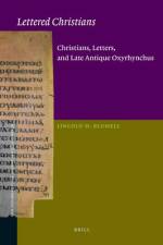 Lettered Christians: Christians, Letters, and Late Antique Oxyrhynchus af Lincoln Blumell