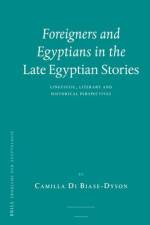 Foreigners and Egyptians in the Late Egyptian Stories af Camilla Di Biase-Dyson