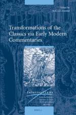 Transformations of the Classics Via Early Modern Commentaries af Karl A. E. Enenkel