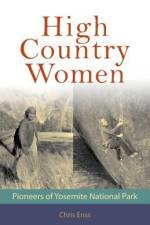 High Country Women: Pioneers of Yosemite National Park af Chris Enss