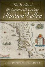 The Worlds of the Seventeenth-Century Hudson Valley af Jaap Jacobs