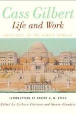 Cass Gilbert, Life and Work: Architect of the Public Domain af Steven Flanders