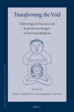 Transforming the Void: Embryological Discourse and Reproductive Imagery in East Asian Religions