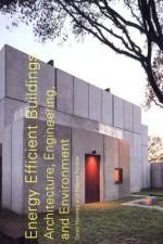 Energy Efficient Buildings: Architecture, Engineering, and Environment af Wayne Forster